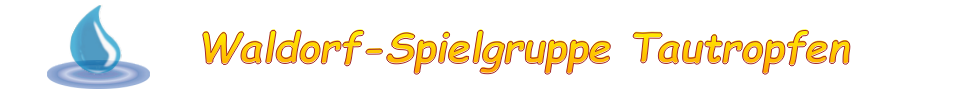 Waldorf-Spielgruppe Tautropfen